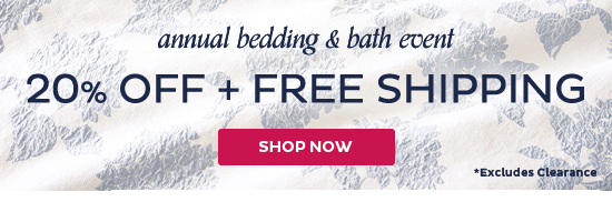 Annual Bedding & Bath Event - 20% Off + Free Shipping (excludes clearance)