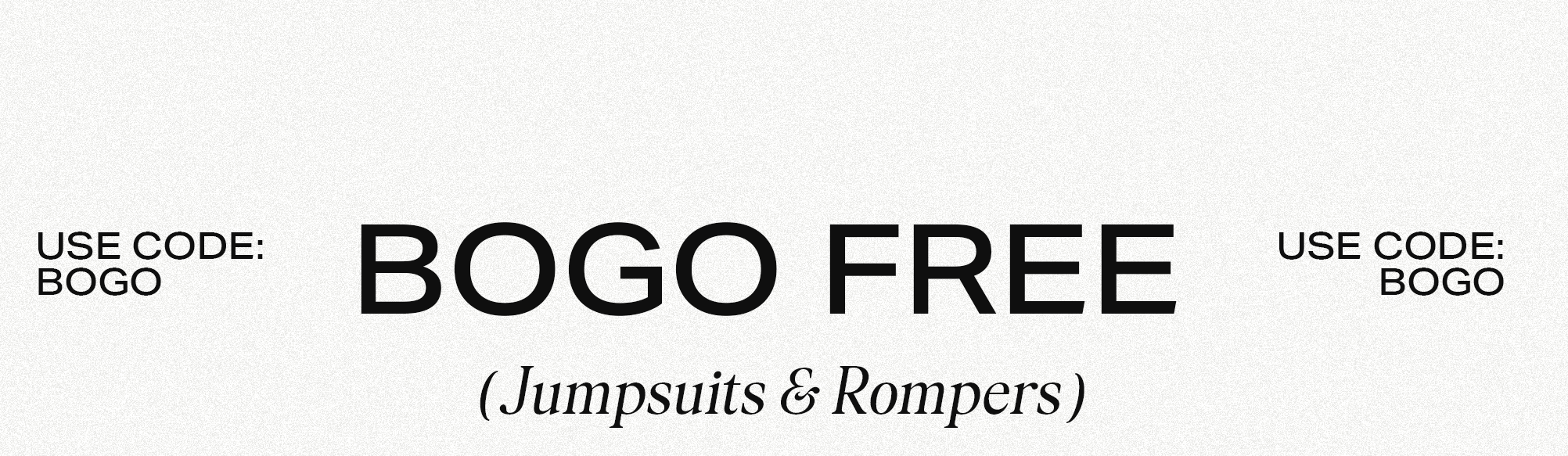 "BOGO FREE" (Buy One Get One Free) on Jumpsuits & Rompers, displayed in black text on a light background. Use code BOGO for this women's clothing deal.
