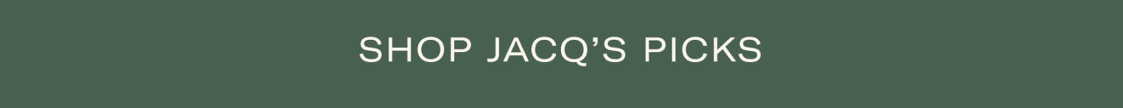 Shop Jacq's Picks
