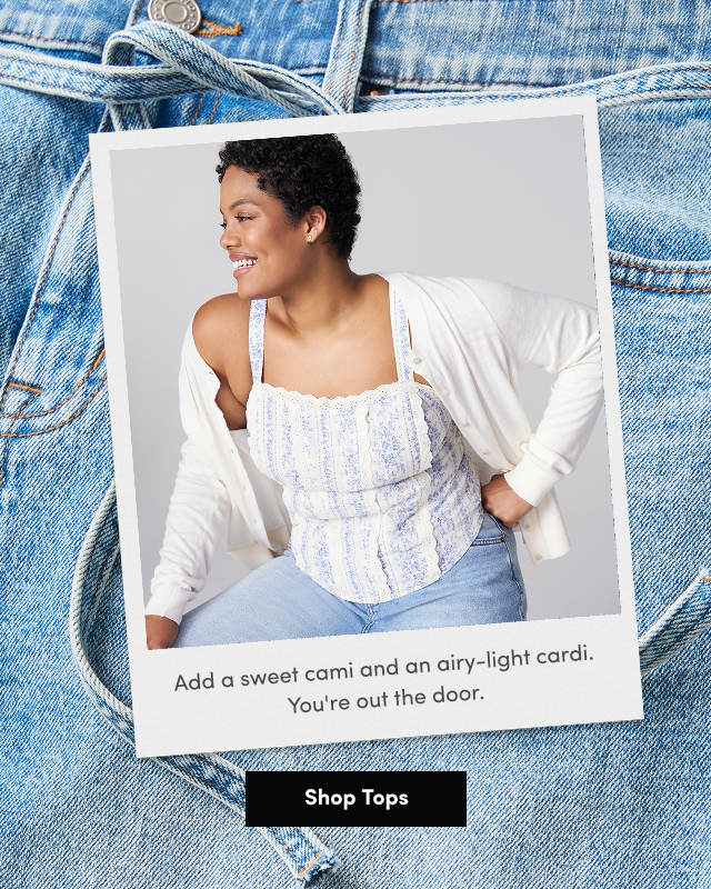 Add a sweet cami and an airy-light cardi. | You're out the door. | Shop Tops >