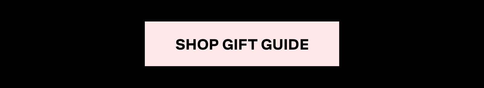 SHOP THE GIFT GUIDE