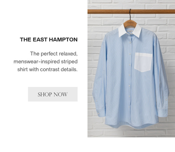 THE EAST HAMPTON - The perfect relaxed, menswear-inspired striped shirt with contrast details. - [SHOP NOW]