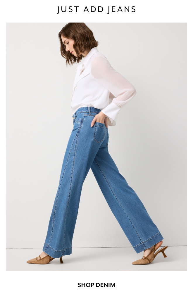JUST ADD JEANS. SHOP DENIM