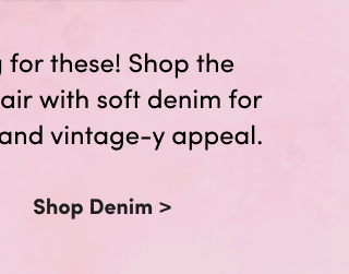 You've been waiting for these! Shop the prettiest new tees to pair with soft denim for a kiss of cowboy core and vintage-y appeal. | Shop Denim >