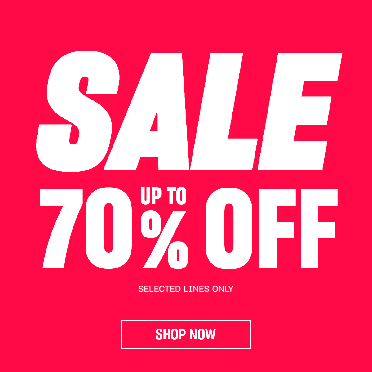An image of text stating 'Sale Up to 70% Off Selected Lines Only. Shop Now'
