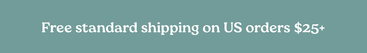 Free standard shipping on US orders $25+