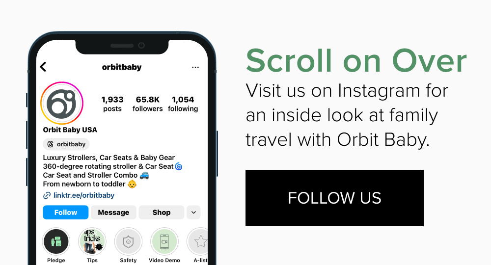Scroll on Over Visit us on Instagram for an inside look at family travel with Orbit Baby. Follow us