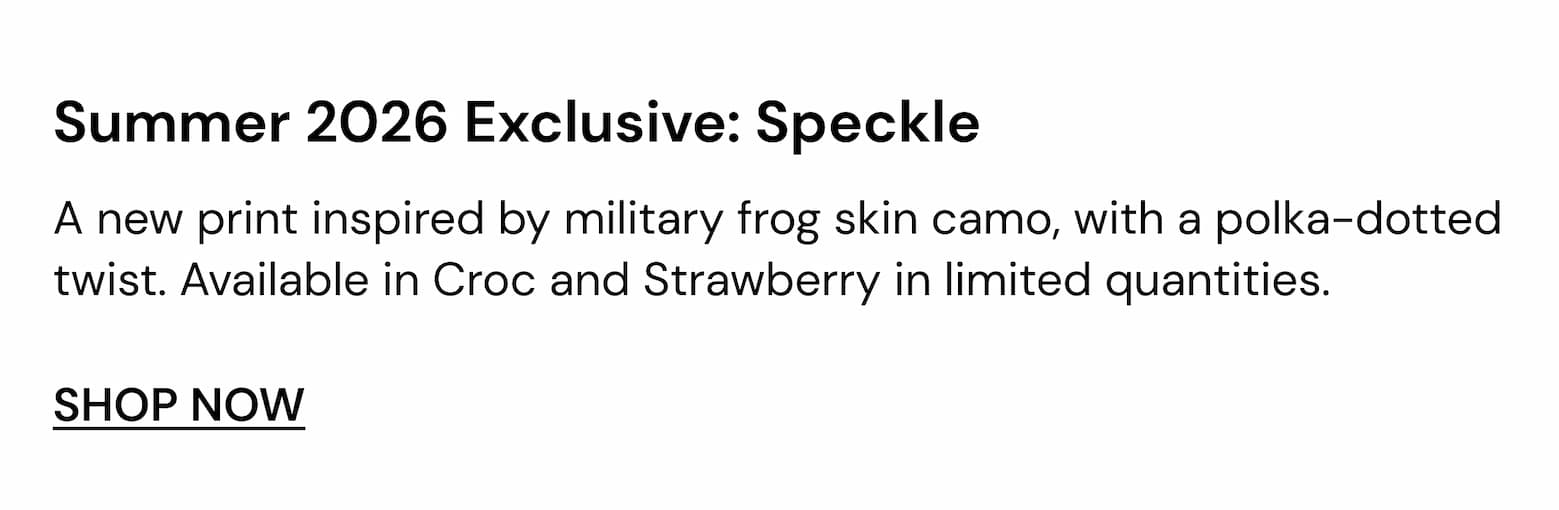 A new print inspired by military frog skin camo with a polka-dotted twist. Available in Croc and Strawberry in limited quantities.