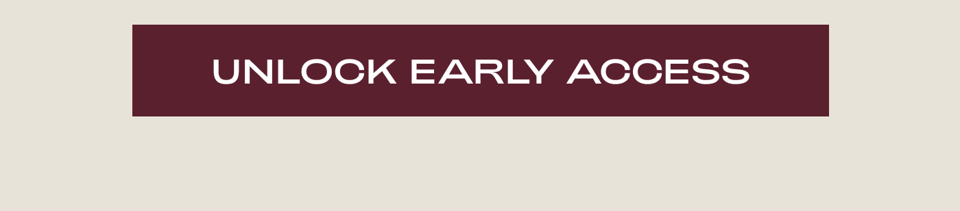 Unlock Early Access