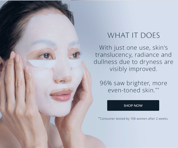 With just one use, skin’s translucency, radiance and dullness due to dryness are visibly improved.