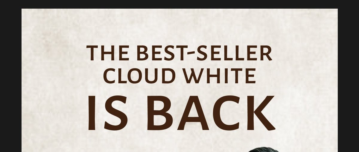 THE BEST - SELLER CLOUD WHITE IS BACK