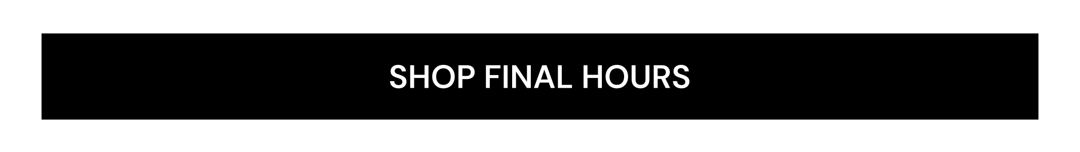 SHOP FINAL HOURS