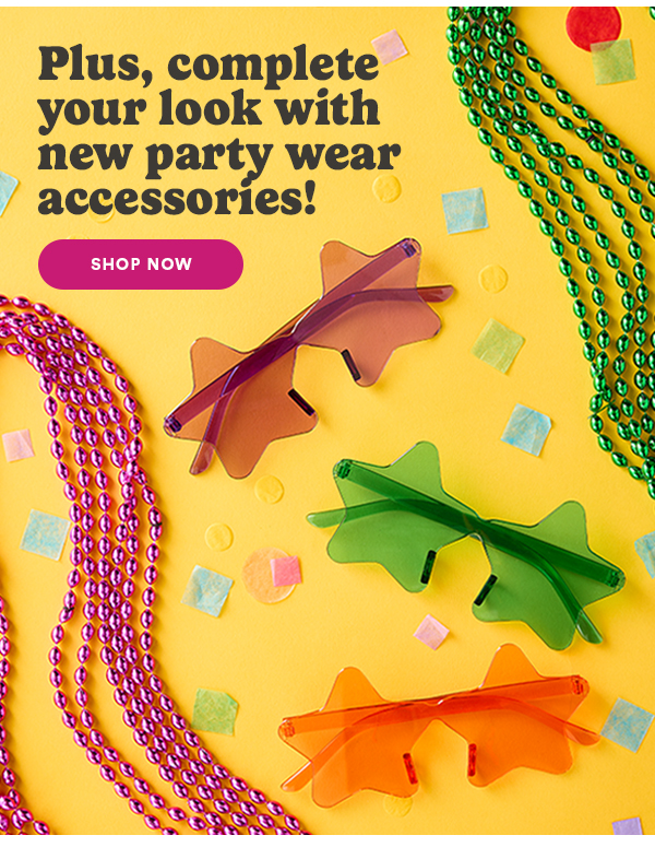Plus, complete your look with new party wear accessories! Shop Now