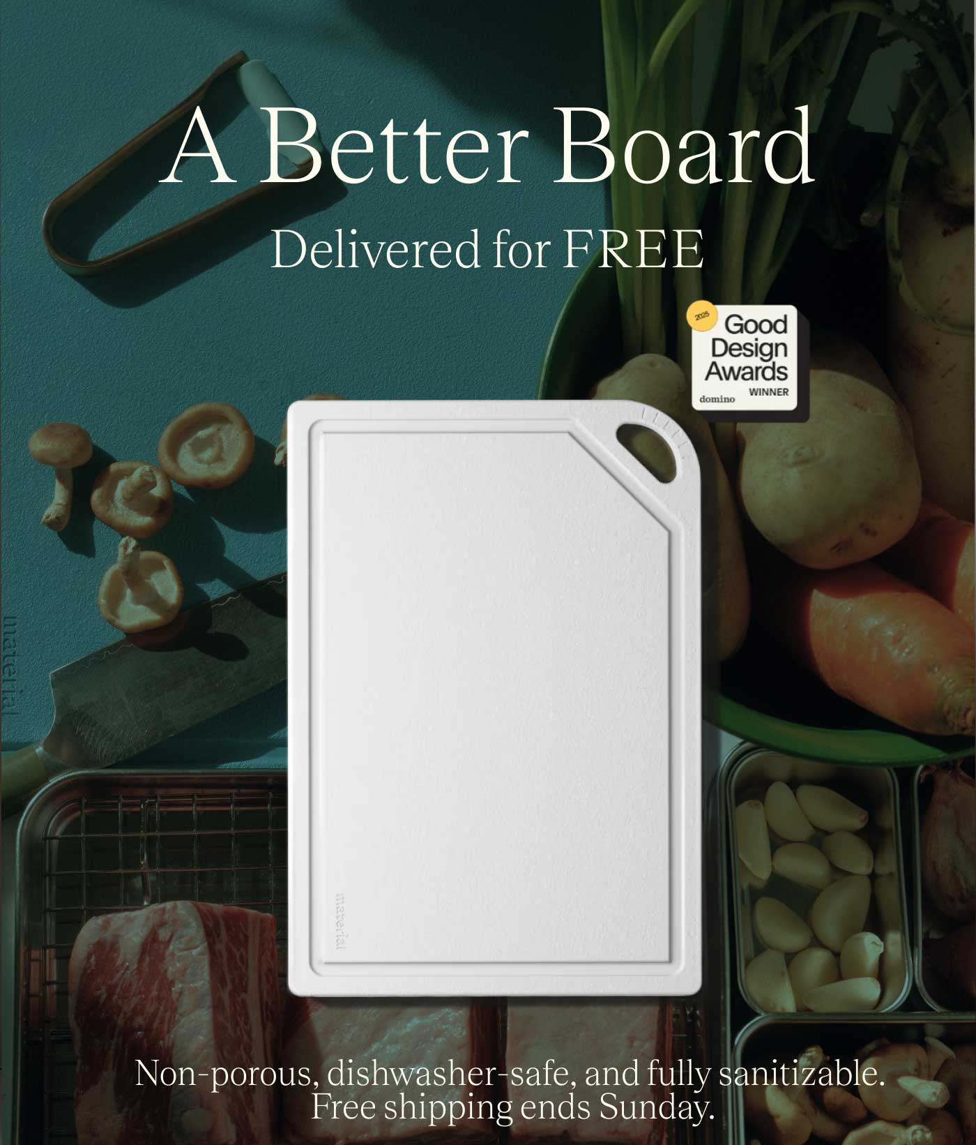 A Better Board Delivered for Free Non-porous, dishwasher-safe, and fully sanitizable. Free shipping ends Sunday.