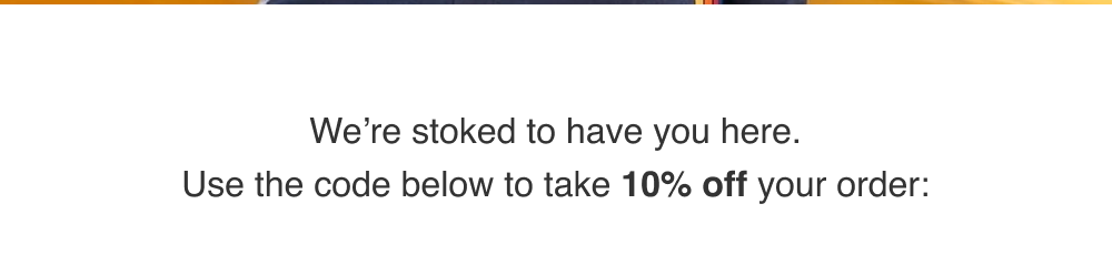 Use the code below to take 10% off your order