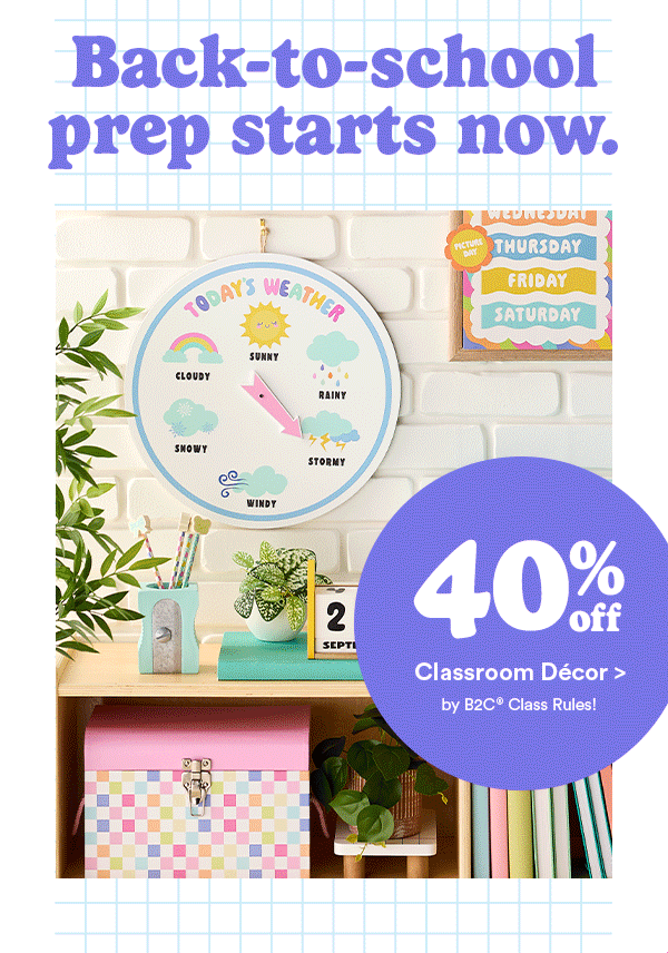 Back-to-school prep starts now. 40% off Classroom Décor > by B2C® Class Rules!