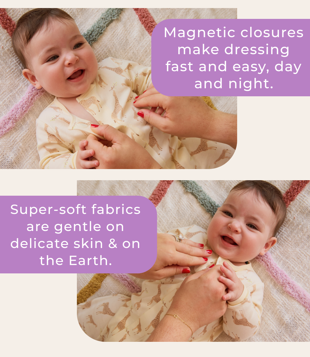 Magnetic closures make dressing fast and easy, day and night. Super-soft fabrics are gentle on delicate skin & on the Earth.