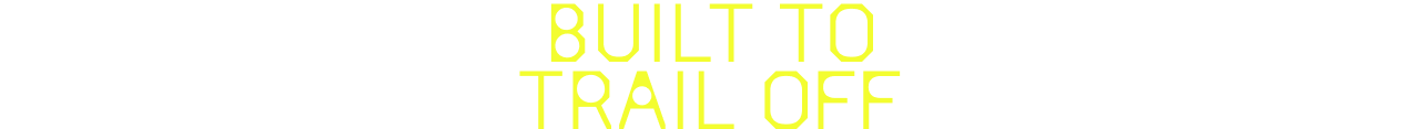 Built to trail off