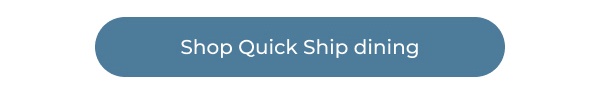 Shop Quick Ship dining