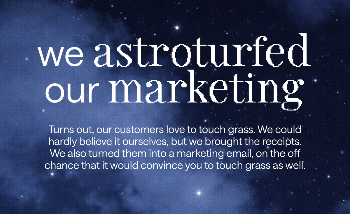 We astroturfed our marketing
