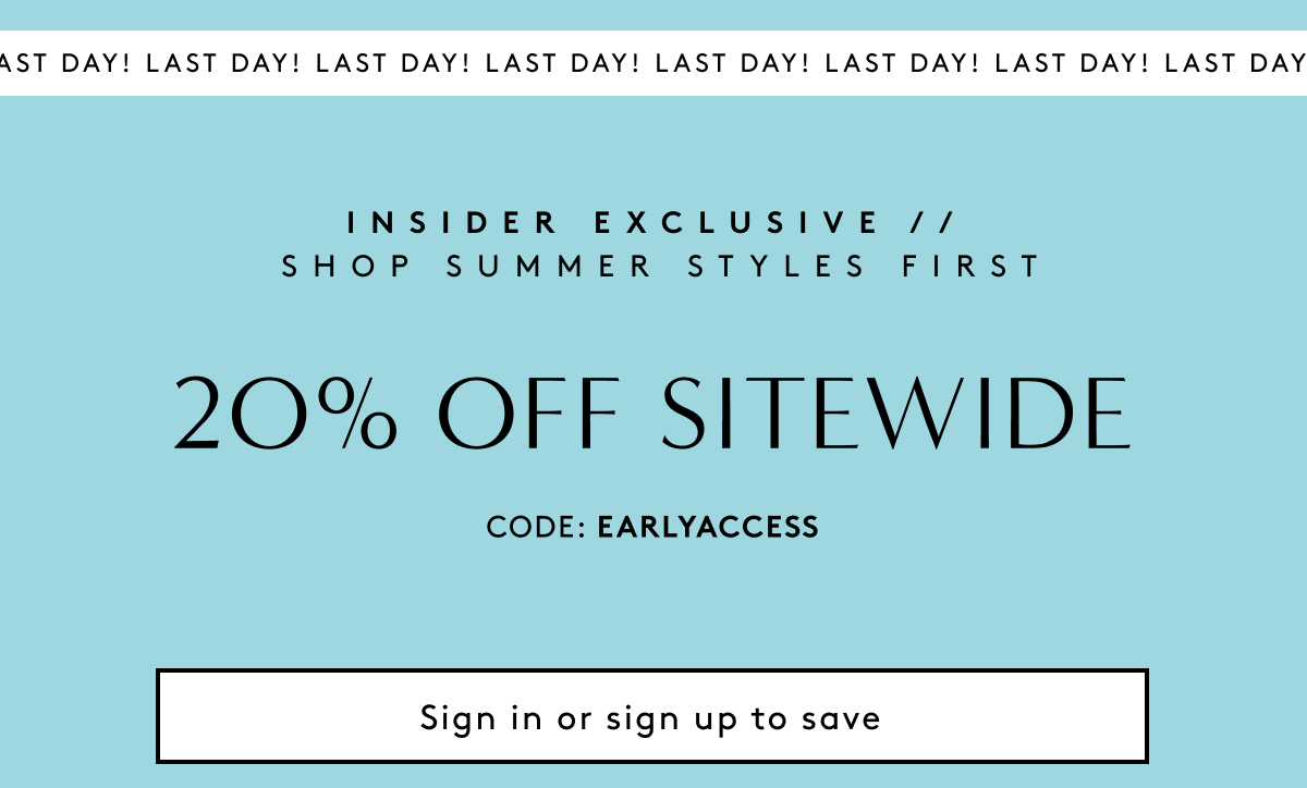Last Day! Insider Exclusive // Shop Summer Styles First 20% Off Sitewide - Code: EARLYACCESS | Sign In Or Sign Up To Save