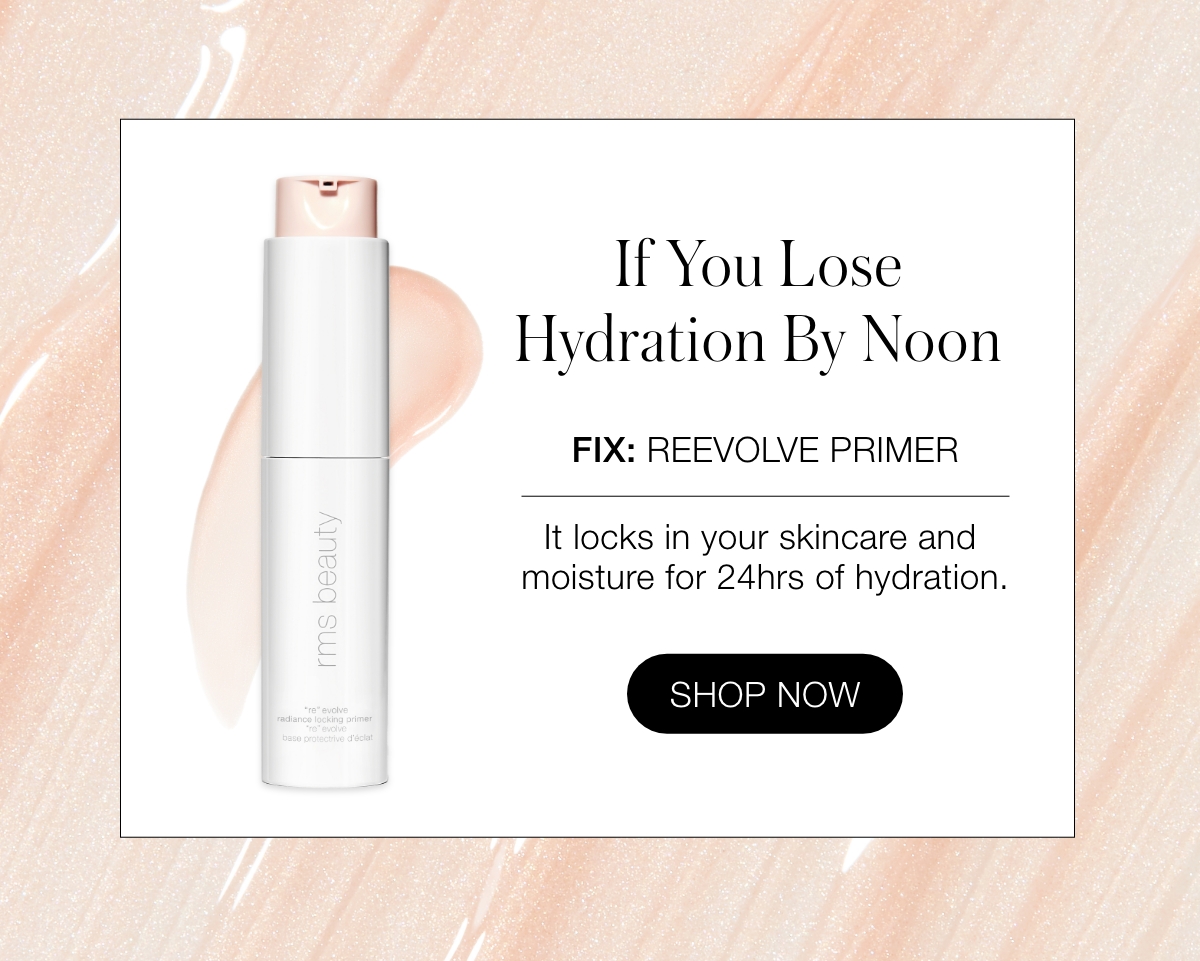 If You Lose Hydration By Noon: Use ReEvolve Primer