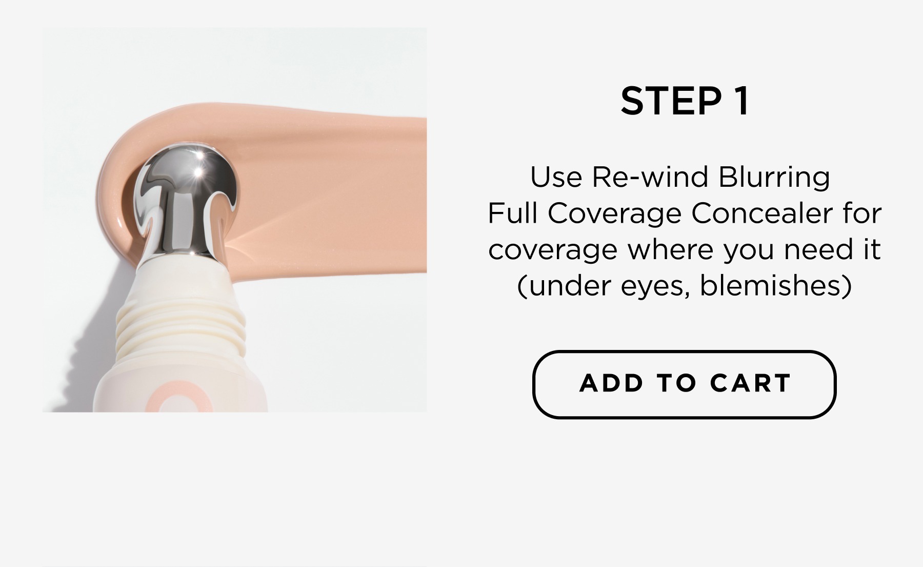 Step 1: Use Re-wind Concealer for coverage where you need it.