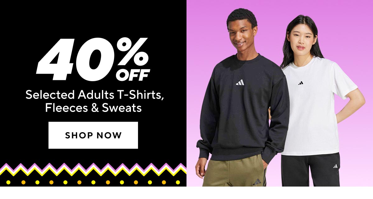 40% Off Selected Adults T-Shirts, Fleeces & Sweats