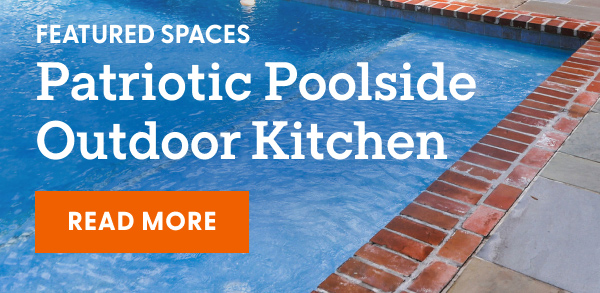 Patriotic Poolside Outdoor Kitchen. READ MORE >