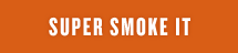 Super Smoke It