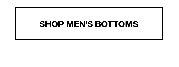 SHOP MEN'S BOTTOMS