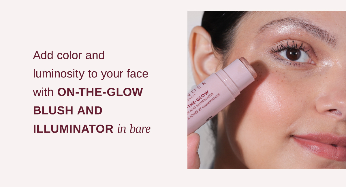 Add color with On-The-Glow Blush and Illuminator