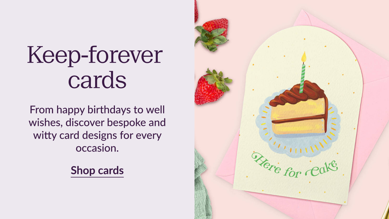 Keep forever cards. From happy birthdays to well wishes, discover bespoke and witty card designs for every occasion. Shop cards