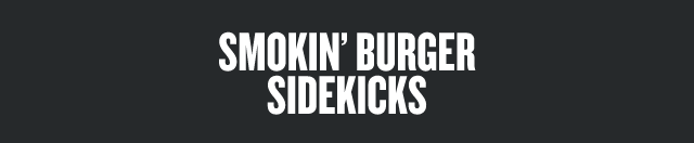 Smokin’ Burger Sidekicks 