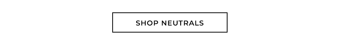 Shop Neutrals