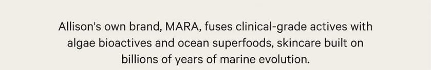 Allison's own brand mara, fuses clinical grade actives