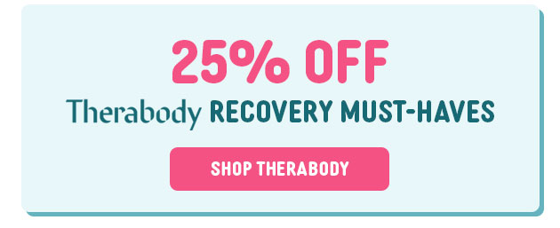 25% off Therabody Recovery Must-Haves SHOP THERABODY