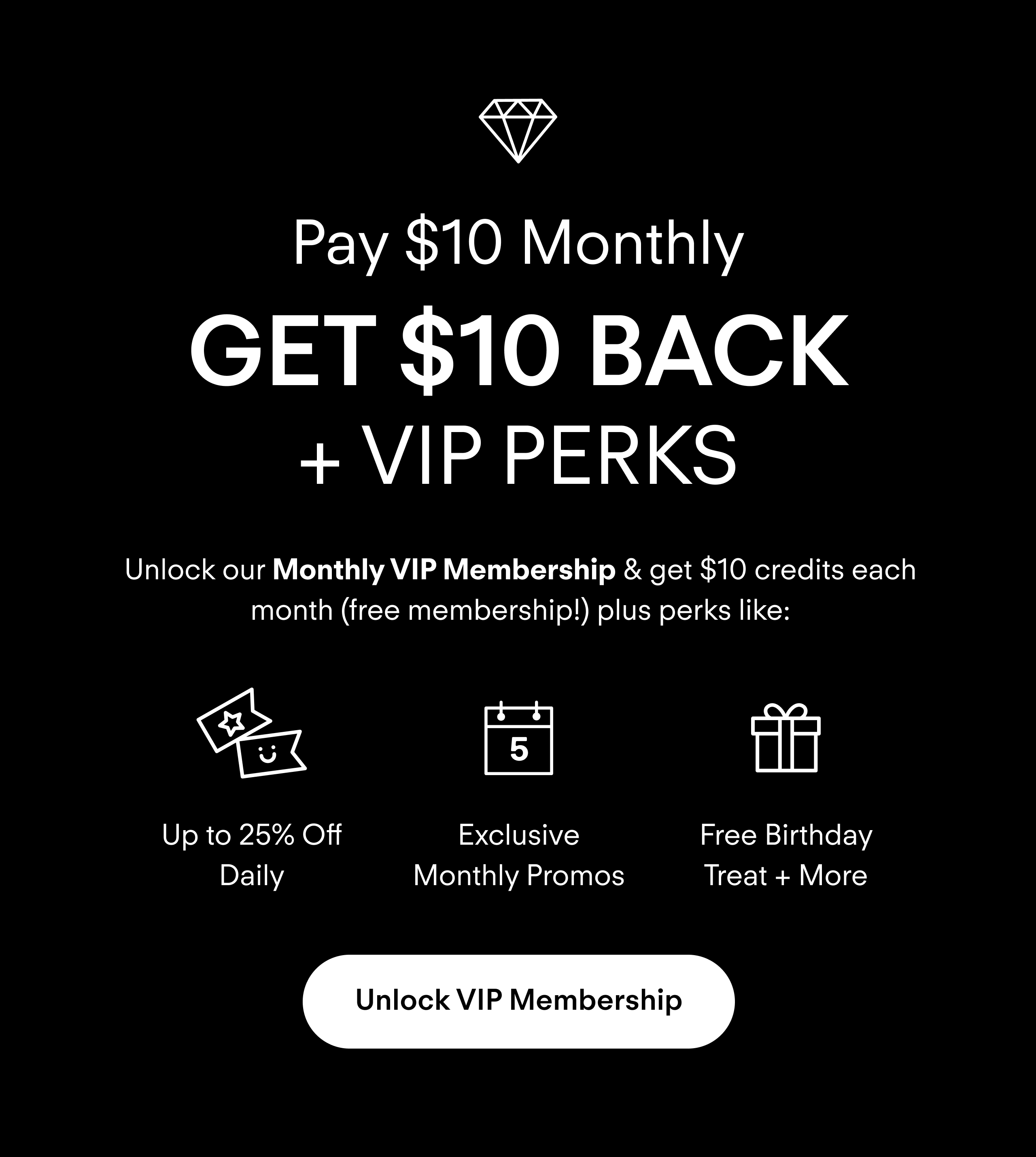 Unlock our Monthly VIP Membership & get $10 credits (free membership!) + perks!