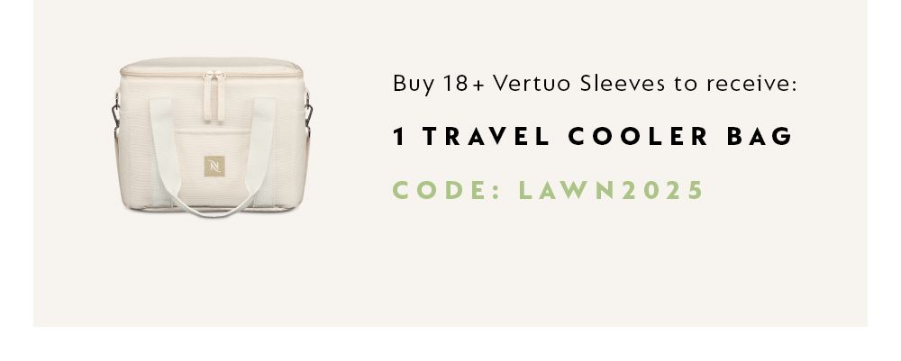 BUY 18+ VERTUO SLEEVES TO RECEIVE 1 TRAVEL COOLER BAG. CODE: LAWN2025.
