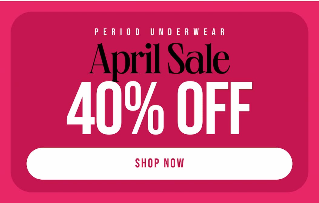 Period underwear April Sale 40% off Shop now