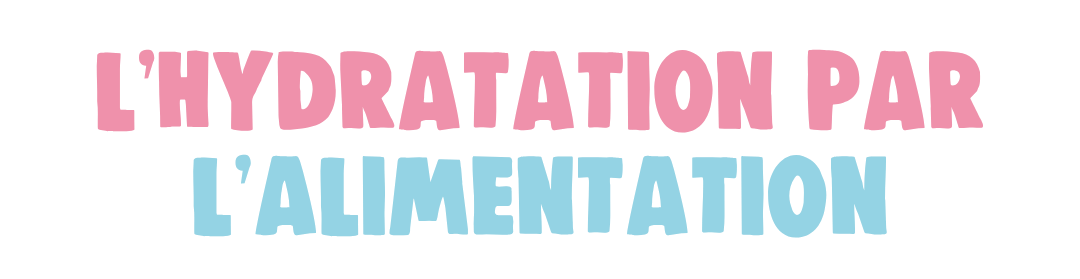 L'hydratation par l'alimentation