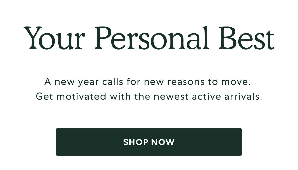 Your Personal Best - A new year calls for new reasons to move. Get motivated with the newest active arrivals.