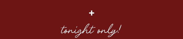 Tonight only