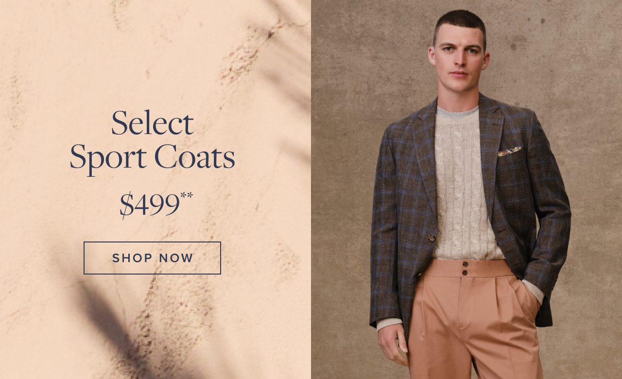 Select Sport Coats $499 Shop Now