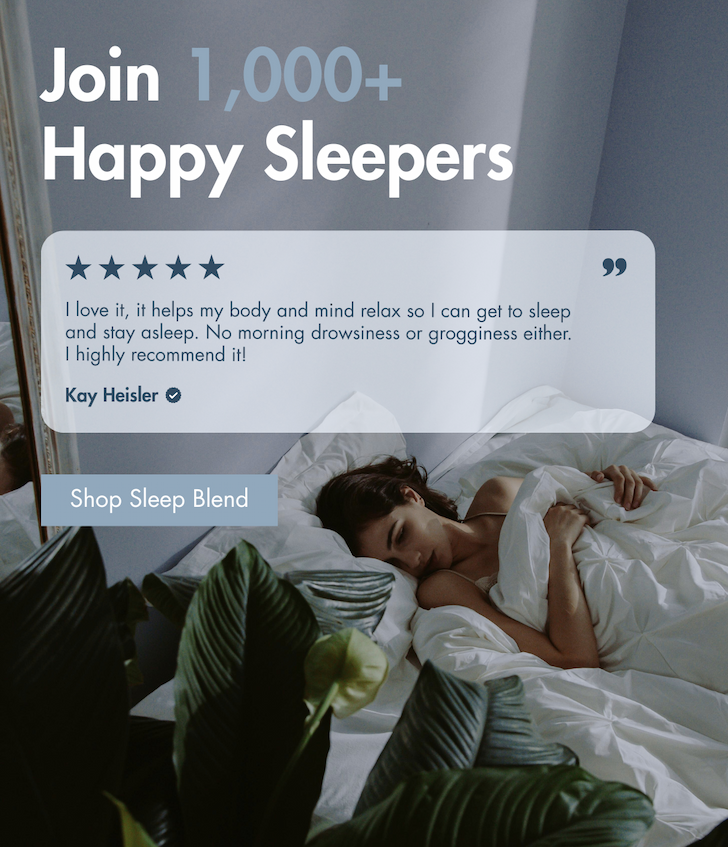 Join 1,000+ Happy Sleepers. Shop Sleep Blend.