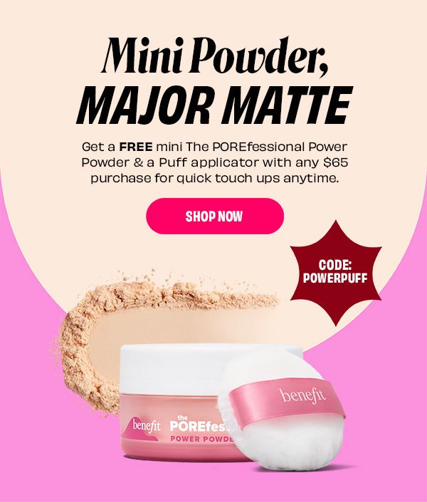 Free mini power powder & a puff applicator with any $65+ purchase for quick touch ups anytime.