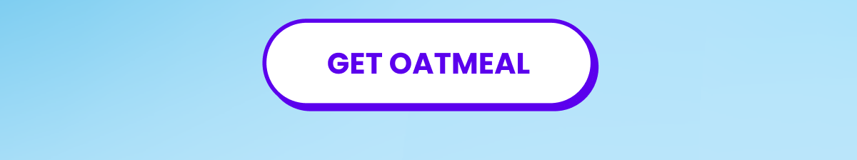 Get Oatmeal