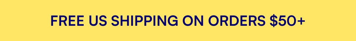 FREE US SHIPPING ON ORDERS $50+