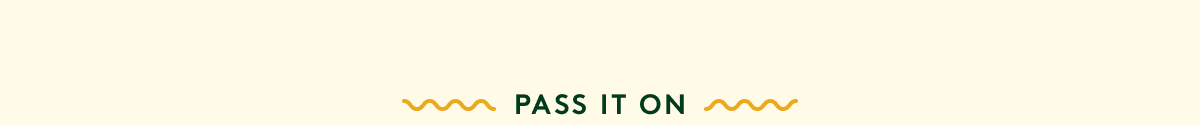 Pass it on