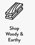 WOODY & EARTHY Scent
